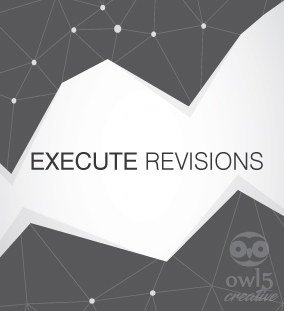 Owl5 Creative Process - Step 3 Execute Revisions